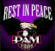 Pam 1954-2006 -  Rest In Peace, Sister.  